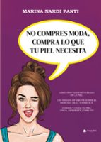 NO COMPRES MODA, COMPRA LO QUE TU PIEL NECESITA, de MARINA NARDI FANTI | portada del libro