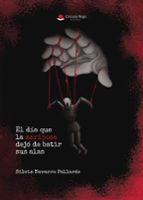 EL DÍA QUE LA MARIPOSA DEJÓ DE BATIR SUS ALAS, de SILVIA NAVARRO PALLARES | portada del libro