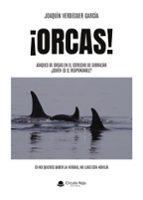 ¡Orcas!, de JOAQUIN VERDEGUER GARCIA | portada del libro