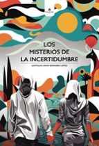 LOS MISTERIOS DE LA INCERTIDUMBRE, de LEOPOLDO DAVID BERNABEU LOPEZ | portada del libro