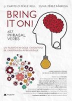 Bring It On! 427 Phrasal Verbs Nuevo enfoque cognitivo de enseñanza-aprendizaje, de Pérez Rull | portada del libro