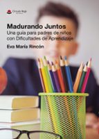 MADURANDO JUNTOS. UNA GUÍA PARA PADRES DE NIÑOS CON DIFICULTADES DE APRENDIZAJE, de EVA MARIA RINCON | portada del libro
