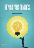 CIENCIA PARA CUÑADOS, de TOMAS GESTOSO MATEY | portada del libro