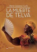 LA MUERTE DE TELVA, de MARIA CASANOVAS CACHO | portada del libro