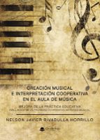 CREACIÓN MUSICAL E INTERPRETACIÓN COOPERATIVA EN EL AULA DE MÚSICA. MEJORA DE LA PRÁCTICA EDUCATIVA.  EVALUACIÓN DE UN       
