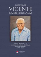BIOGRAFÍA DE VICENTE CARRETERO SAETA. HISTORIA DE LA ASOCIACIÓN MÚSICO-CULTURAL MAESTRO MIGUEL (1989-2024), de Varios autores