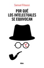 Por qué los intelectuales se equivocan, de SAMUEL FITOUSSI | portada del libro