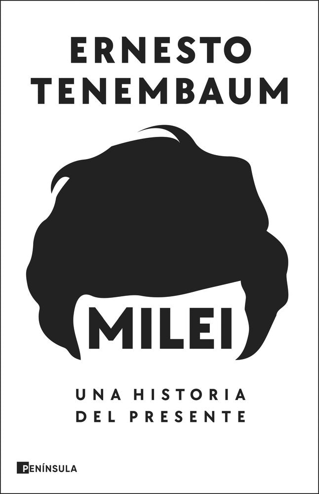 Milei: Una historia del presente, de ERNESTO TENEMBAUM | portada del libro