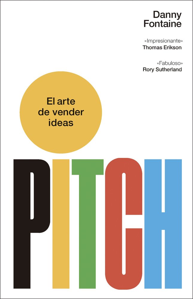 PITCH. EL ARTE DE VENDER IDEAS, de FONTAINE, DANNY | portada del libro