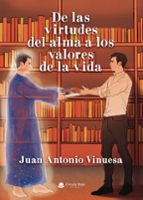 De las virtudes del alma a los valores de la vida, de JUAN ANTONIO VINUESA PEÑAS | portada del libro