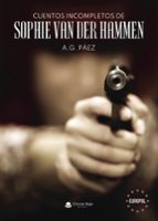 Cuentos incompletos de Sophie van der Hammen, de A.G. PAEZ | portada del libro