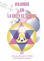 Viajando en la luz y el sonido, de Luz | portada del libro