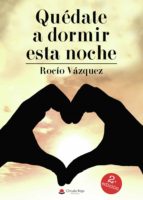 Quédate a dormir esta noche, de ROCIO VAZQUEZ | portada del libro
