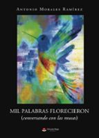 Mil palabras florecieron, de ANTONIO MORALES RAMIREZ | portada del libro