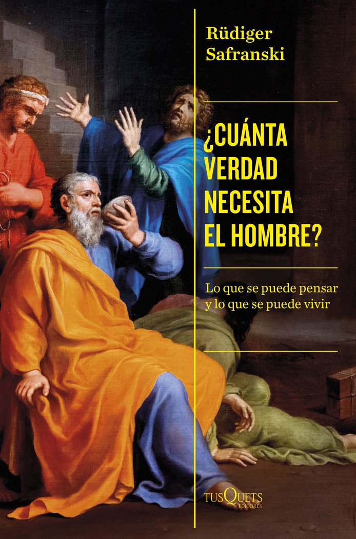 ¿CUANTA VERDAD NECESITA EL HOMBRE?, de RUDIGER SAFRANSKI | portada del libro