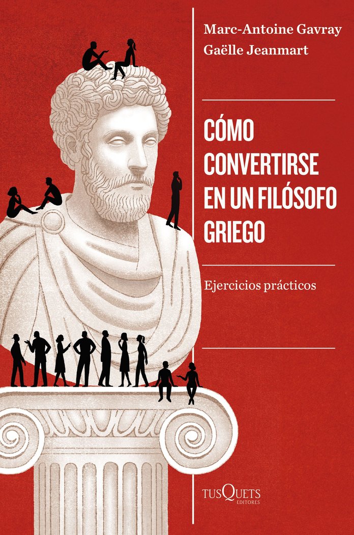 COMO CONVERTIRSE EN UN FILOSOFO GRIEGO, de GAVRAY, MARC-ANTOINE | portada del libro