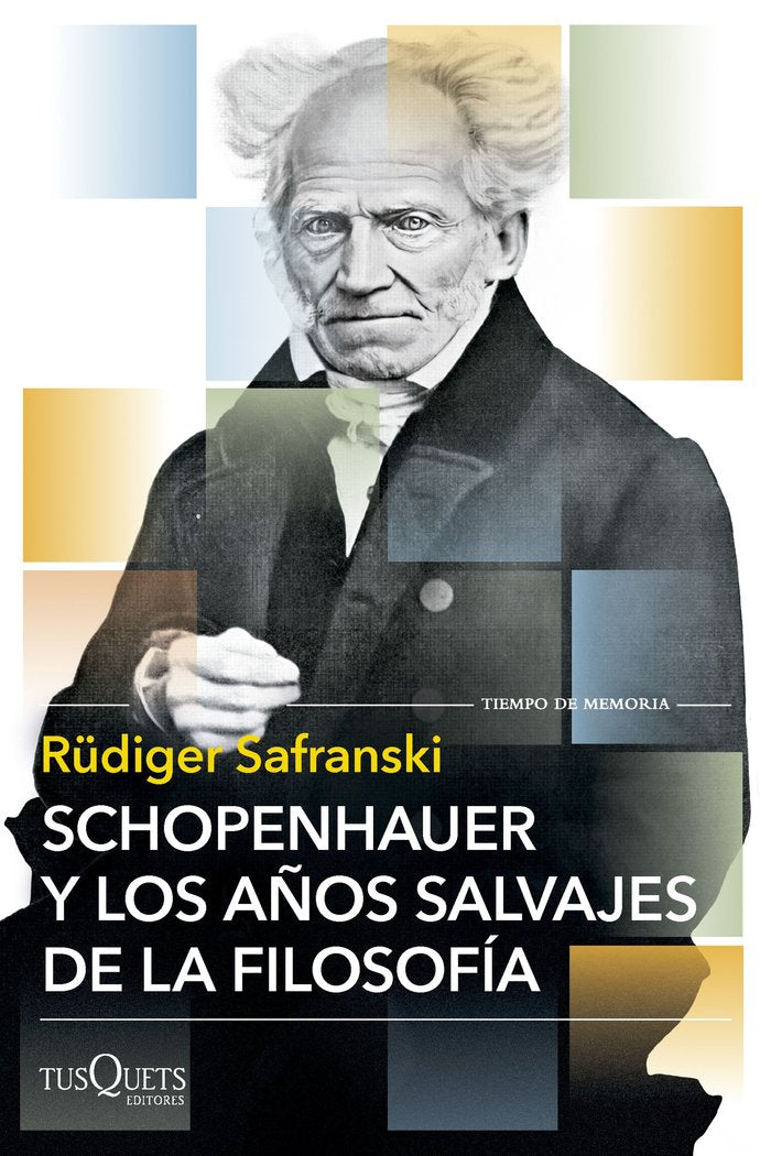 SCHOPENHAUER Y LOS AÑOS SALVAJES DE LA FILOSOFIA, de SAFRANSKI, RUDIGER | portada del libro