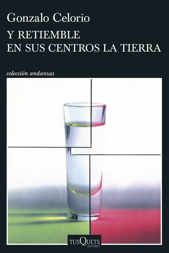 Y retiemble en sus centros la tierra, de GONZALO CELORIO | portada del libro