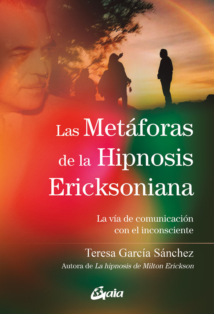 LAS METAFORAS DE LA HIPNOSIS ERICKSONIANA, de GARCIA SANCHEZ, TERESA | portada del libro