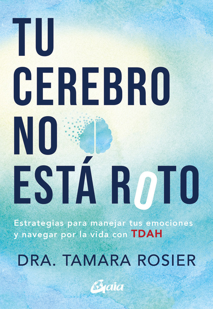 TU CEREBRO NO ESTA ROTO, de TAMARA ROSIER | portada del libro
