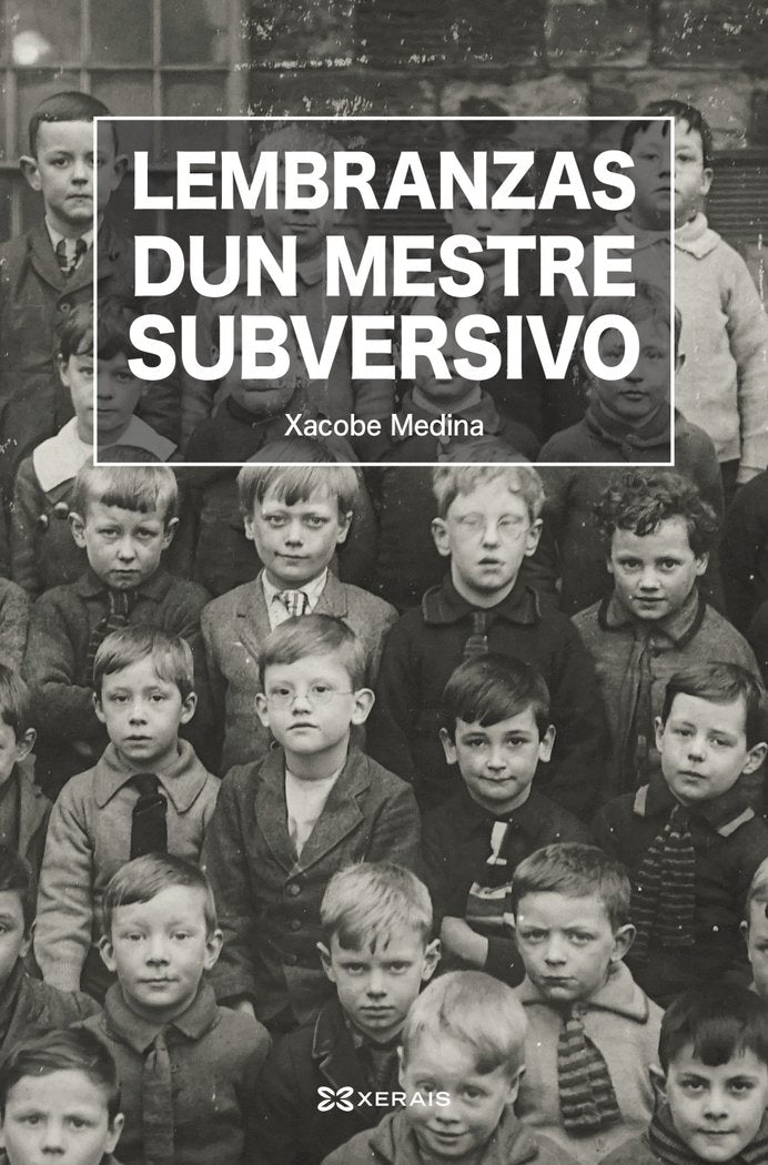 Lembranzas dun mestre subversivo, de MEDINA DACASA, XACOBE | portada del libro