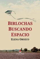 Birlochas buscando espacio, de ELENA OROZCO | portada del libro