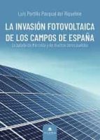 La invasión fotovoltaica de los campos de España, de LUIS PORTILLO PASQUAL DEL RIQUELME | portada del libro