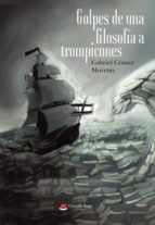 Golpes de una filosofía a trompicones, de GABRIEL GOMEZ MORENO | portada del libro