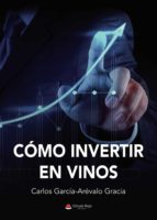 Cómo invertir en vinos, de CARLOS GARCIA AREVALO GRACIA | portada del libro