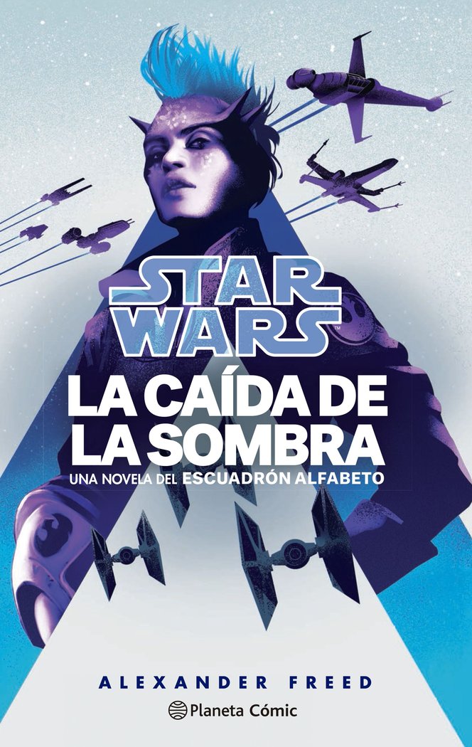STAR WARS. LA CAIDA DE LA SOMBRA. ESCUADRON ALFABETO Nº 02/03 (NOVELA), de FREED, ALEXANDER | portada del libro