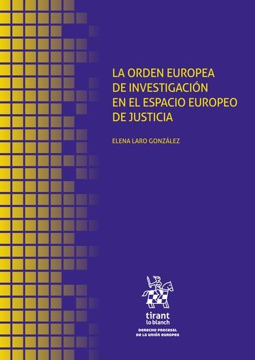 LA ORDEN EUROPEA DE INVESTIGACION EN EL ESPACIO EUROPEO DE J, de LARO GONZALEZ | portada del libro