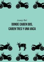 Donde caben dos, caben tres y una vaca, de JOSEP BEL | portada del libro