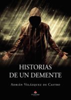 Historias de un demente, de Velázquez de castro | portada del libro