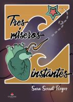 Tres míseros instantes, de SARA SERRAT REYES | portada del libro