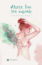 Ahora toca ser valiente, de ESTHER CRUZ MORALES | portada del libro