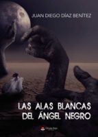Las alas blancas del Ángel negro, de JUAN DIEGO DIAZ BENITEZ | portada del libro