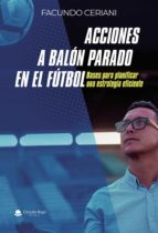 ACCIONES A BALON PARADO EN EL FUTBOL, de FACUNDO CERIANI | portada del libro