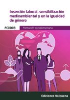 INSERCION LABORAL, SENSIBILIZACION MEDIOAMBIENTAL Y EN LA IGUALDAD DE GENERO, de Varios autores | portada del libro