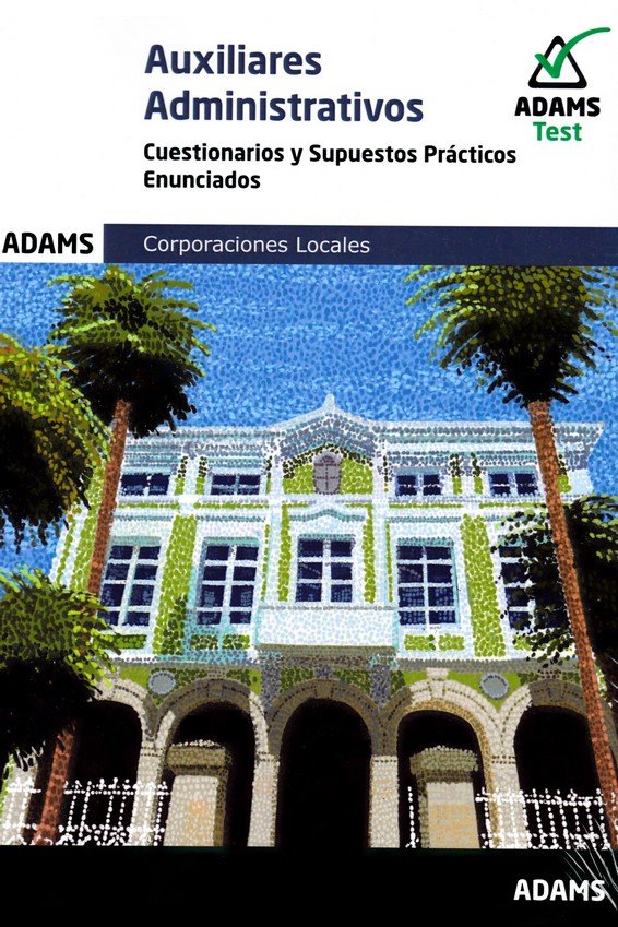 AUXILIARES ADMINISTRATIVOS - CUESTIONARIOS Y SUPUESTOS PRACTICOS ( ENUNCIADOS Y | portada del libro