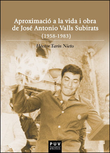 APROXIMACIO A LA VIDA I OBRA DE JOSE ANTONIO VALLS SUBIRATS, de TARIN NIETO, HÔCTOR | portada del libro