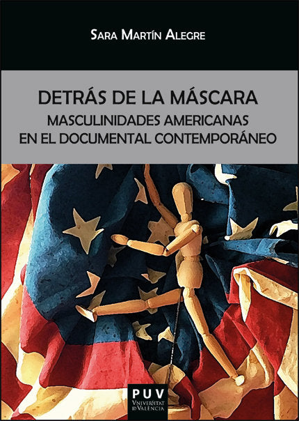 DETRAS DE LA MASCARA MASCULINIDADES AMERICANAS EN EL DOCUME, de MARTIN ALEGRE, SARA | portada del libro