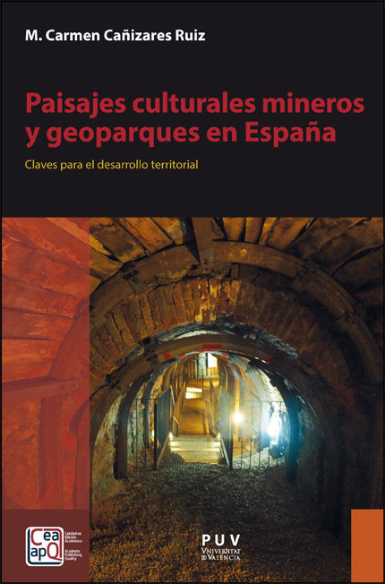 PAISAJES CULTURALES MINEROS Y GEOPARQUES EN ESPAÑA, de CAÑIZARES RUIZ, M. CARMEN | portada del libro
