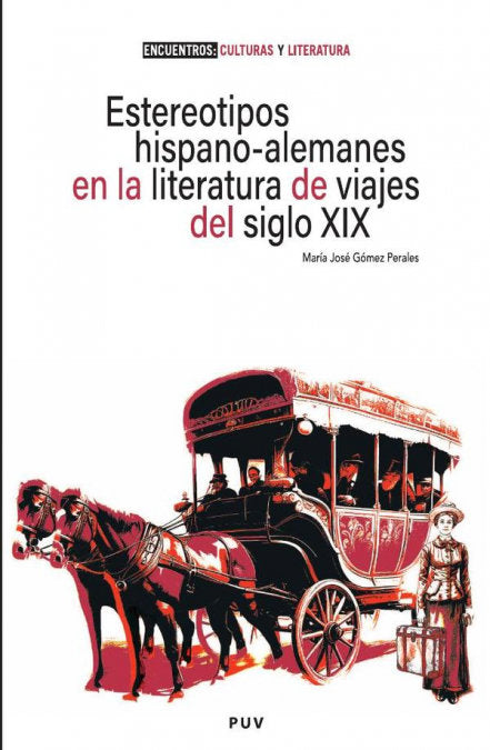 ESTEREOTIPOS HISPANO-ALEMANES EN LA LITERATURA DE VIAJES DEL SIGLO XIX, de GOMEZ PERALES, MARIA JOSE | portada del libro