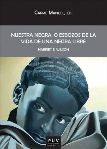 NUESTRA NEGRA, O ESBOZOS DE LA VIDA DE UNA NEGRA LIBRE, de WILSON, HARRIET E. | portada del libro