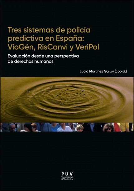 TRES SISTEMAS DE POLICIA PREDICTIVA EN ESPAÑA: VIOGEN, RISCANVI Y VERIPOL, de VARIOS AUTORES | portada del libro