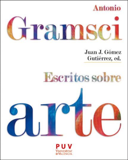 ANTONIO GRAMSCI. ESCRITOS SOBRE ARTE, de GRAMSCI, ANTONIO | portada del libro