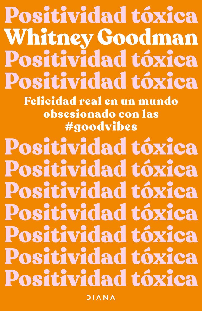 POSITIVIDAD TOXICA, de WHITNEY GOODMAN | portada del libro