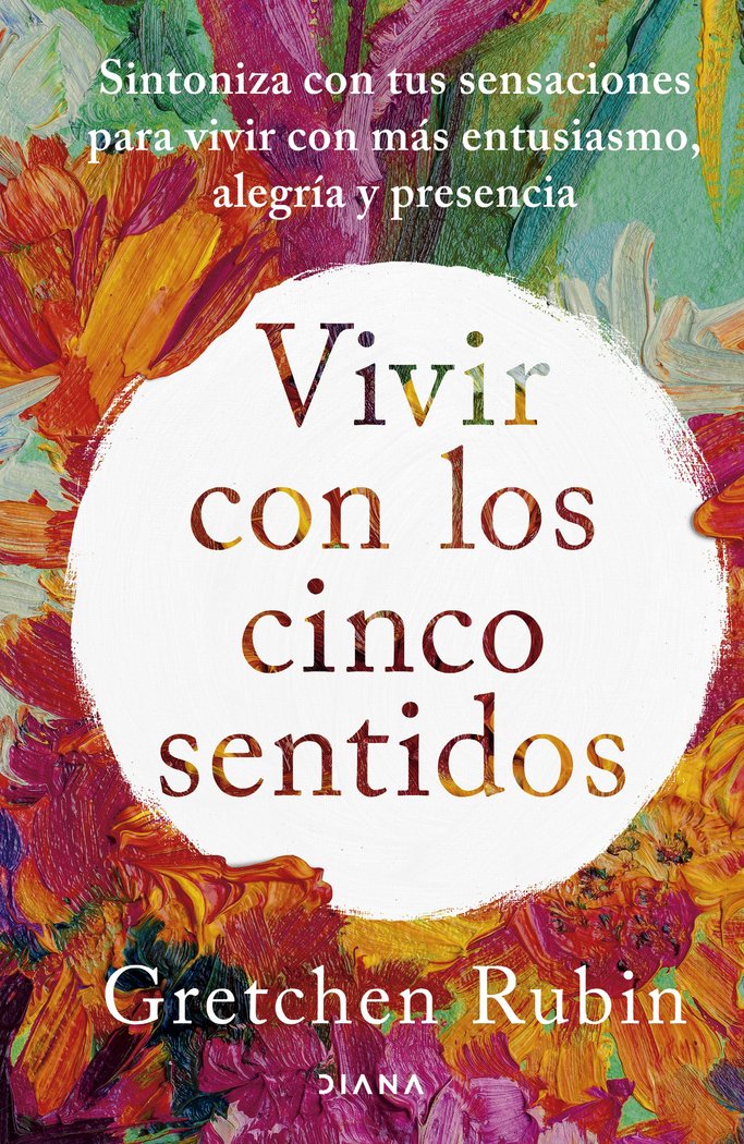 VIVIR CON LOS CINCO SENTIDOS, de GRETCHEN RUBIN | portada del libro