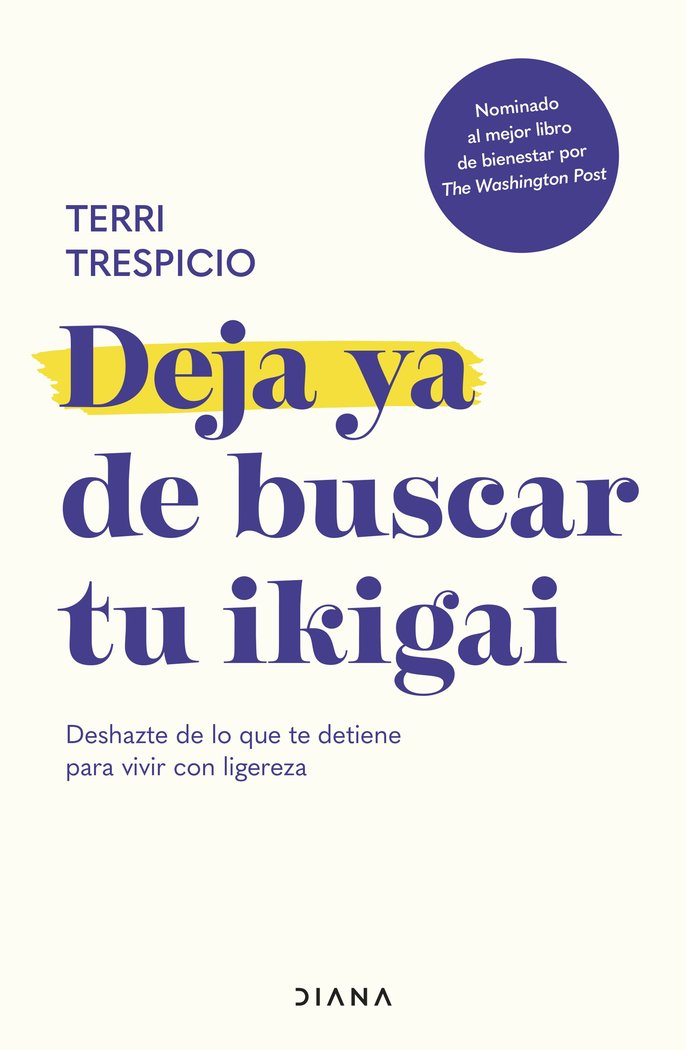 Deja ya de buscar tu ikigai, de TERRI TRESPICIO | portada del libro