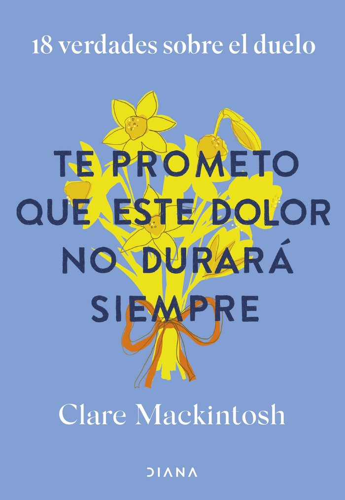 TE PROMETO QUE ESTE DOLOR NO DURARA SIEMPRE, de MACKINTOSH, CLARE | portada del libro